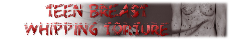 Teen Breast Whipping Torture